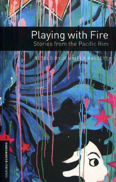 Книга: Oxford Bookworms Library 3: Playing with Fire Stories from the Pacific Rim (+ Audio CD Pack) (Jennifer Bassett) ; Oxford University Press, 2013 