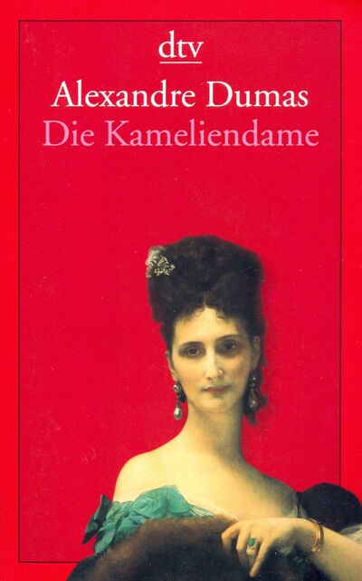Книга: Die Kameliendame (Dumas Alexandre) ; Deutscher Taschenbuch Verlag, 2008 