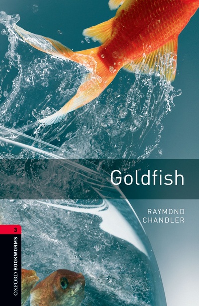 Книга: Oxford Bookworms Library: Stage 3: Goldfish (Chandler Raymond) ; Oxford University Press, 2013 