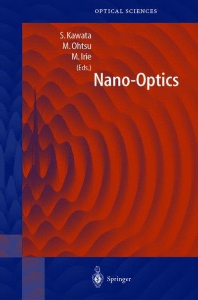 Книга: Nano-Optics (Kawata Satoshi, Ohtsu Motoichi, Irie Masahiro) ; Springer Berlin Heidelberg, 2002 