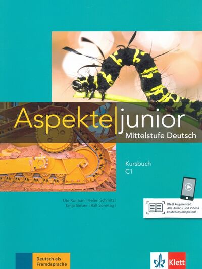 Книга: Aspekte junior C1. Kursbuch mit Audios zum Download (Koithan Ute, Schmitz Helen, Sieber Tanja) ; Klett, 2019 