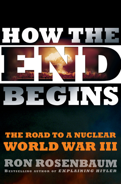 Книга: How the End Begins: The Road to a Nuclear World War III. Как начинается конец: дорога к третьей ядерной мировой войне. Рон Розенбаум (Ron Rosenbaum) ; Simon and Schuster