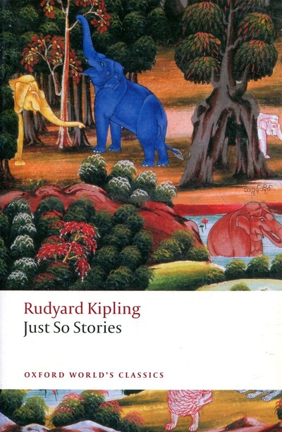 Книга: Just So Stories / Просто Так Рассказы (Киплинг Редьярд Джозеф) ; Oxford University Press, 2009 