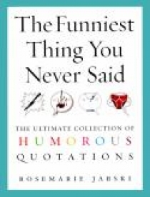 Книга: Funniest Thing You Ever Said: Humorous Quotations (Jarski, Rosemar) ; Random House UK