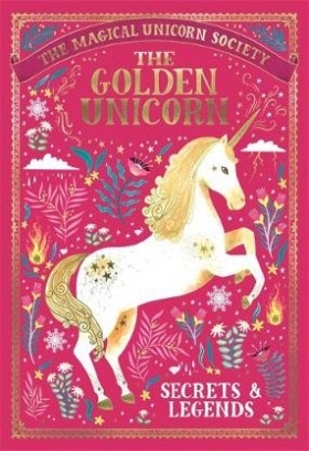 Книга: The Golden Unicorn. Secrets and Legends (Selwyn E. Phipps, Leighton Jonny, Ritchie Rae, Befort Oana, Anne Marie Ryan, Bott Adrian) ; Michael O'Mara
