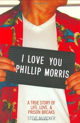 Книга: I Love You Phillip Morris: A True Story of Life, Love, and Prison Breaks. Я люблю тебя, Филип Моррис: правдивая история о жизни, любви и побегах из тюрьмы. Стив МакВикер (Steve McVicker) ; Miramax