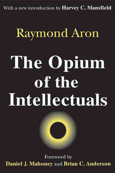 Книга: The Opium of the Intellectuals. Опиум интеллектуалов (Raymond Aron) ; Transaction Publishers