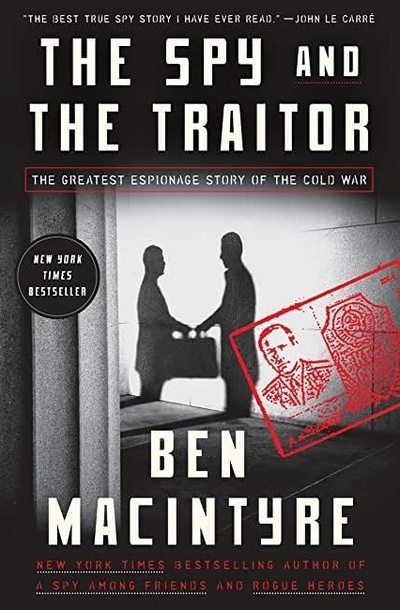 Книга: The Spy and the Traitor: The Greatest Espionage Story of the Cold War. Шпион и предатель: величайшая шпионская история Холодной войны (Ben Macintyre) ; Crown, 2018 