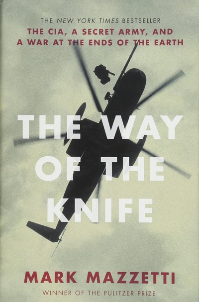 Книга: The Way of the Knife: The CIA, a Secret Army, and a War at the Ends of the Earth. Путь ножа: ЦРУ, секретная армия и война на краю земли. Марк Маззетти (Mark Mazzetti) ; Penguin Press HC, 2013 
