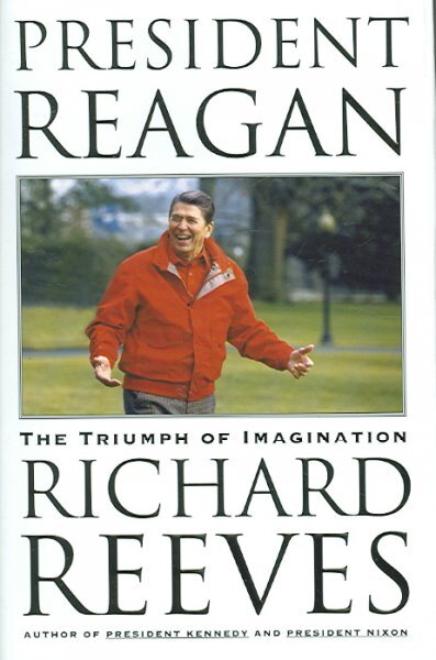 Книга: President Reagan: The Triumph of Imagination. Президент Рейган: триумф воображения (Richard Reeves) ; Simon and Schuster