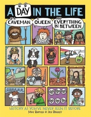 Книга: Day in the Life of a Caveman, a Queen and Everything In Between, a (Barfield, Mike) ; Michael O'Mara