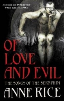 Книга: Of Love and Evil (Songs of the Seraphim) (Anne R.) ; Random House UK