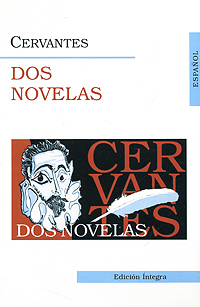 Книга: Сervantes M.,de Dos novelas / Сервантес М.,де Две новеллы (на испан.яз.) (Сervantes M.) ; Юпитер-Интер, 2003 