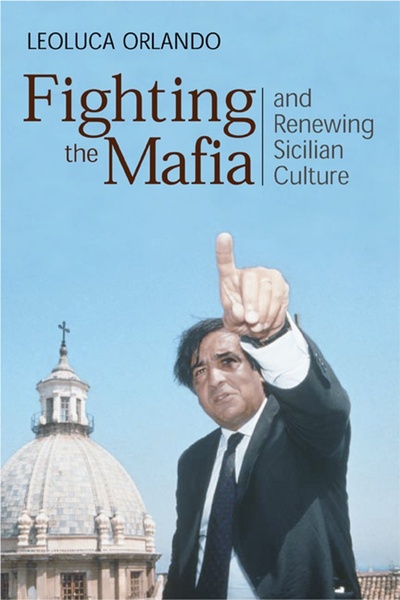 Книга: Fighting the Mafia and Renewing Sicilian Culture. Борьба с мафией и обновление сицилийской культуры. Леолука Орландо (Leoluca Orlando) ; Encounter Books
