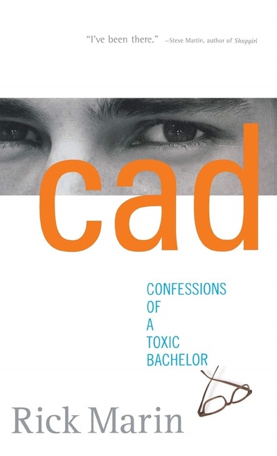 Книга: Cad: Confessions of a Toxic Bachelor. Прохвост: признания токсичного холостяка. Рик Марин (Rick Marin) ; Hyperion