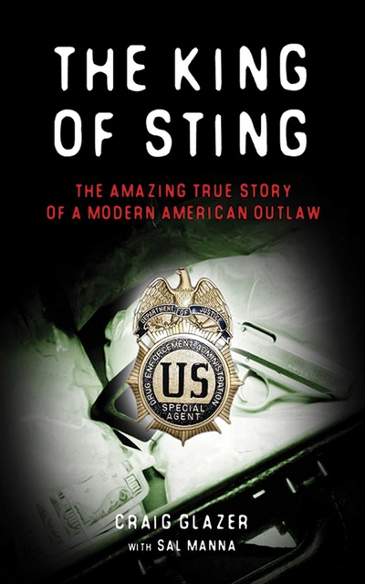 Книга: The King of Sting: The Amazing True Story of a Modern American Outlaw. Король обмана: удивительная правдивая история современного американского преступника. Крэйг Глейзер, Сал Манна (Craig Glazer, Sal Manna) ; Skyhorse Publishing