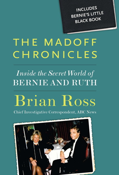Книга: The Madoff Chronicles: Inside the Secret World of Bernie and Ruth. Хроники Мэдоффа: тайный мир Берни и Рут (Brian Ross) ; Hyperion