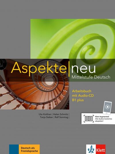 Книга: Aspekte NEU B1 plus Arbeitsbuch (+CD) (Koithan Ute, Schmitz Helen, Sieber Tanja) ; Klett, 2021 