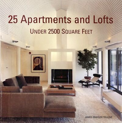 Книга: 25 Apartments and Lofts Under 2500 Square Feet (Trulove James Grayson) ; HarperCollins, 2007 