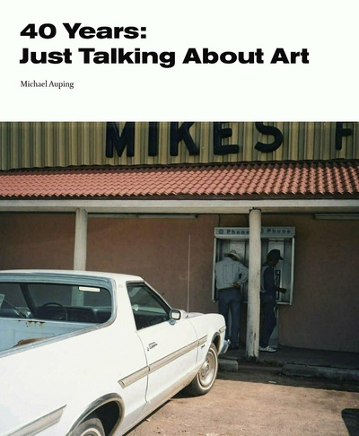 Книга: 40 Years: Just Talking About Art (Auping Michael) ; Prestel, 2018 