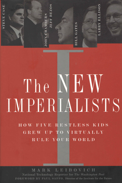 Книга: The New Imperialists: How Five Restless Kids Grew up to Virtually Rule Your World. Новые империалисты: как пять непоседливых детей выросли, чтобы фактически править вашим миром (Mark Leibovich) ; Prentice Hall Press