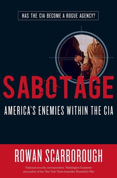 Книга: Sabotage: America's Enemies within the CIA. Саботаж: враги Америки внутри ЦРУ (Rowan Scarborough) ; Regnery Publishing, Inc.