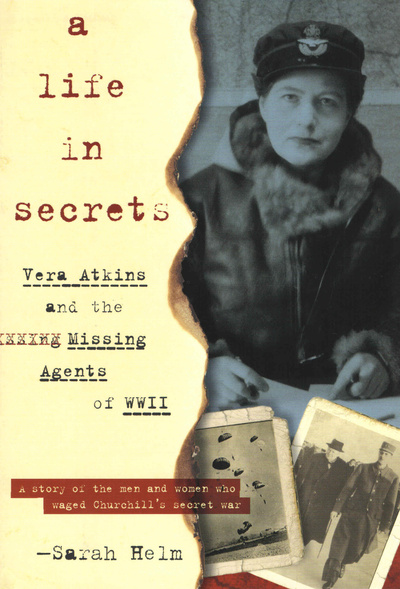 Книга: A Life In Secrets: Vera Atkins and the Missing Agents of WWII. Жизнь в секретах: Вера Аткинс и пропавшие без вести агенты Второй мировой войны (Sarah Helm) ; Nan A. Talese, DoubleDay