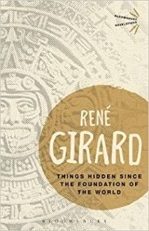 Книга: Things Hidden Since the Foundation of the World (Girard, Rene) ; Bloomsbury Academic