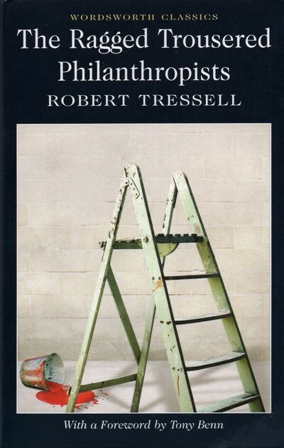 Книга: The Ragged Trousered Philanthropists (Tressell Robert) ; Wordsworth, 2012 