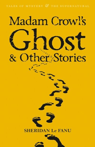 Книга: Madam Crowl's Ghost & Other Stories (Le Fanu Joseph Sheridan) ; Wordsworth, 2006 