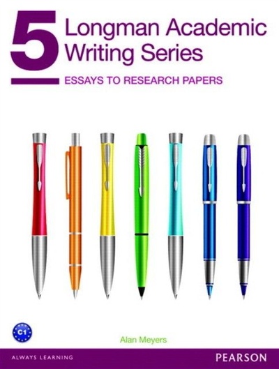 Книга: Longman Academic Writing Series 5: Essays to Research Papers (Meyers, Alan) ; Pearson Education ESL, 2013 