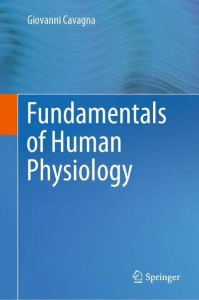 Книга: Fundamentals of Human Physiology (Giovanni Cavagna) ; Springer, 2019 