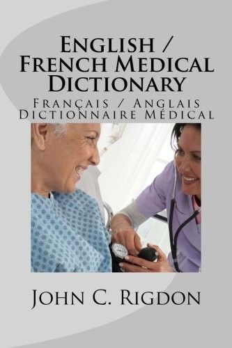 Книга: English / French Medical Dictionary (Rigdon John C.) ; CreateSpace Independent Publishing Platform, 2016 
