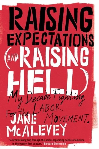 Книга: Raising Expectations (and Raising Hell): My Decade Fighting for the Labor Movement (McAlevey Jane) ; Verso, 2014 