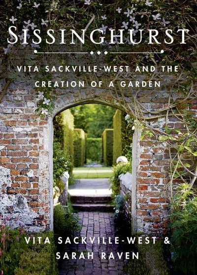 Книга: Sissinghurst: Vita Sackville-West and the Creation of a Garden (Sackville-West Vita, Raven Sarah) ; St. Martin's Press, 2014 