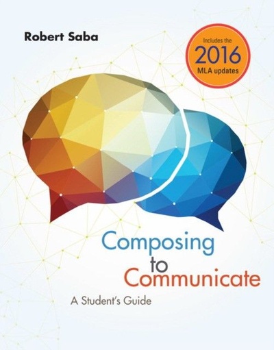 Книга: Composing to Communicate: A Student's Guide (Saba Robert) ; Wadsworth Publishing, 2017 