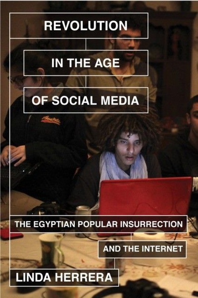 Книга: Revolution in the Age of Social Media: The Egyptian Popular Insurrection and the Internet (Herrera Linda) ; Verso, 2014 