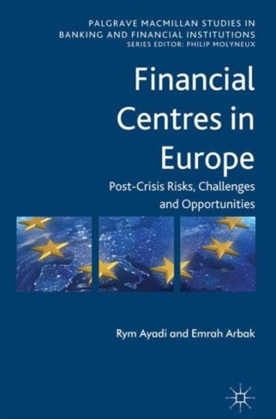 Книга: Financial Centres in Europe (Ayadi Rym) ; Palgrave Macmillan, 2013 