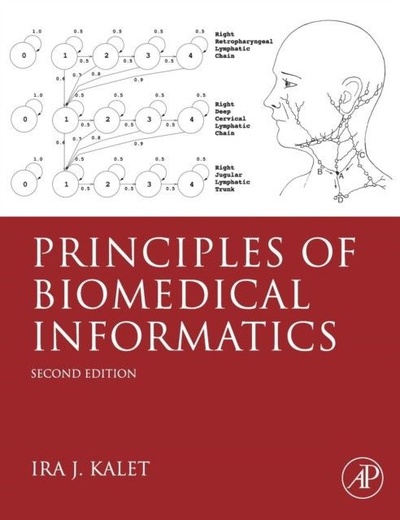 Книга: Principles of Biomedical Informatics, 2 ed (Kalet, PhD, Ira J. (Department of Radiation Oncology, <br&gt; University of Washington Medical Center, Seattle, USA)) ; Academic Press, 2013 
