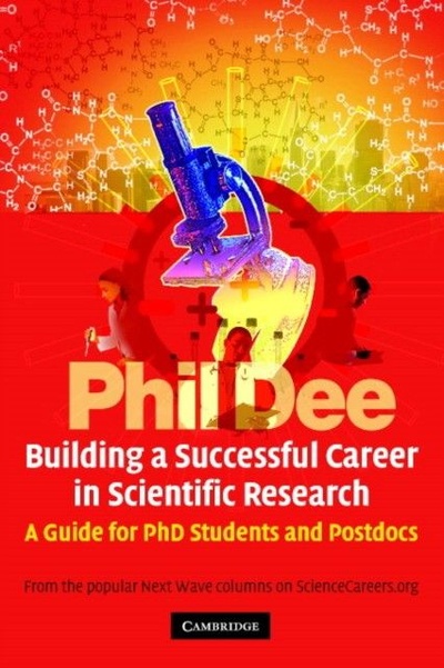 Книга: Building a Successful Career in Scientific Research (Phil Dee) ; Cambridge University Press, 2006 