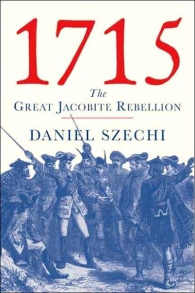 Книга: 1715: The Great Jacobite Rebellion (Szechi) ; Yale University Press, 2006 