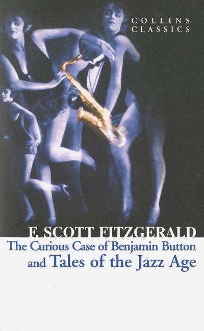 Книга: The Curious Case of Benjamin Button and Tales of the Jazz Age (Fitzgerald Francis Scott) ; HarperCollins, 2014 