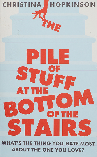 Книга: The pile of stuff at the bottom of the stairs (Christina Hopkinson) ; Hodder &Stoughton Ltd., 2012 
