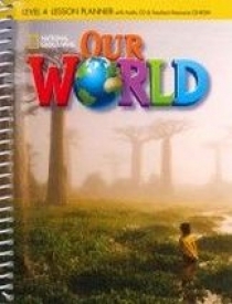 Книга: Our World 4 Lesson Planner with Class Audio CD &Teacher's Resources CD-ROM (Shin &Crandall) ; National Geographic Learning