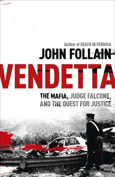 Книга: Vendetta: The Mafia, Judge Falcone, and the Hunt for Justice. Вендетта: мафия, судья Фальконе и поиск справедливости. Джон Фоллен (John Follain) ; Hodder &Stoughton Ltd., 2012 