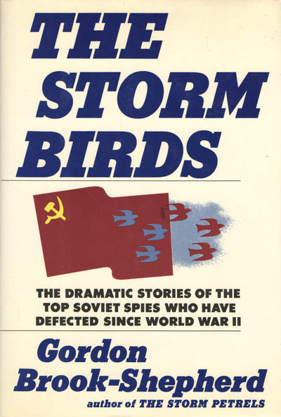 Книга: The Storm Birds: Soviet Postwar Defectors. Грозовые птицы: советские послевоенные перебежчики. Гордон Брук-Шеперд (Gordon Brook-Shepherd) ; Weidenfeld and Nicolson Weidenfeld &Nicolson
