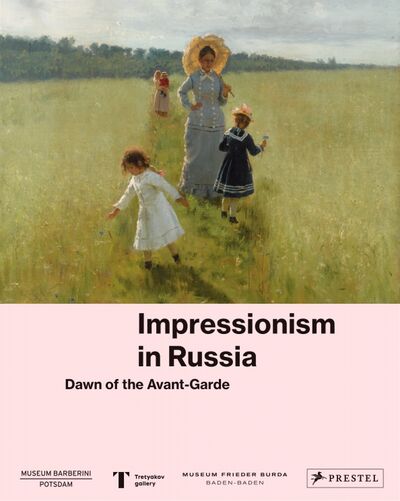 Книга: Impressionism in Russia (The Museum Barberini, The Museum Frieder Burda) ; Prestel, 2020 