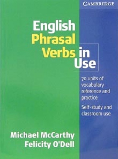 Книга: English Phrasal Verbs in Use (McCarthy Michael, O'Dell Felicity) ; Cambridge, 2014 