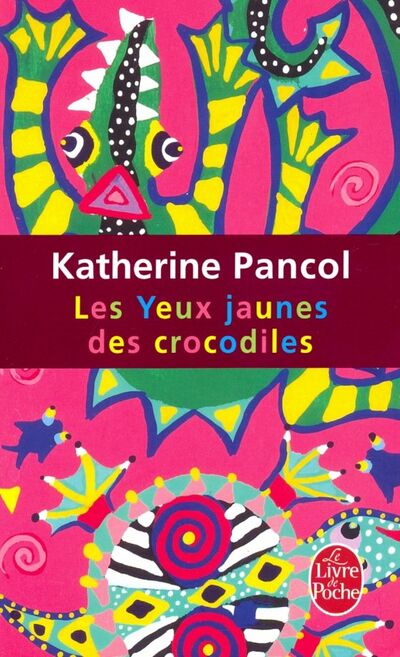 Книга: Les Yeux jaunes des crocodiles (Pancol Katherine) ; Livre de Poche, 2007 