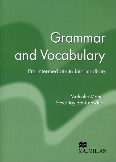 Книга: Grammar and Vocabulary. Pre-intermediate to Intermediate (Манн Малколм, Тейлор-Ноулз Стив) ; Macmillan, 2008 